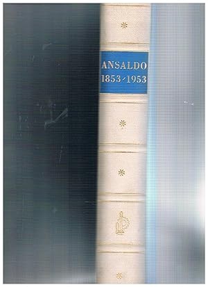 Seller image for I cento anni dell'Ansaldo 1853-1953. Prefazione di Federico Chessa. for sale by Libreria Gull
