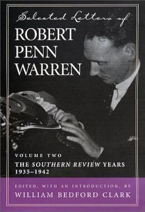 Seller image for Selected Letters of Robert Penn Warren: Volume Two - The "Southern Review" Years, 1935-1942 for sale by Bookmarc's
