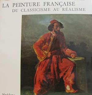 Seller image for La peinture franaise du classicisme au ralisme for sale by crealivres