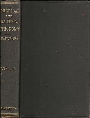 A MANUAL OF SPHERICAL AND PRACTICAL ASTRONOMY: Embracing the general problems of spherical astron...