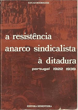 A RESISTÊNCIA ANARCO SINDICALISTA À DITADURA: Portugal 1922 - 1939