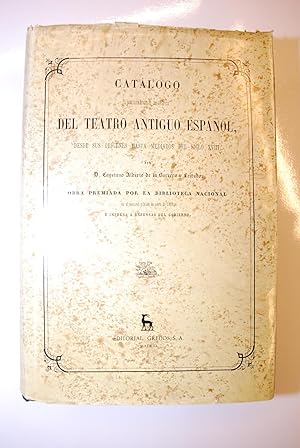 Catálogo Bibliográfico y Biográfico Del Teatro Antiguo Español. Desde Sus Orígenes Hasta Mediados...