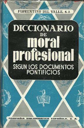 Immagine del venditore per Diccionario de moral profesional segn los documentos pontificios venduto da SOSTIENE PEREIRA