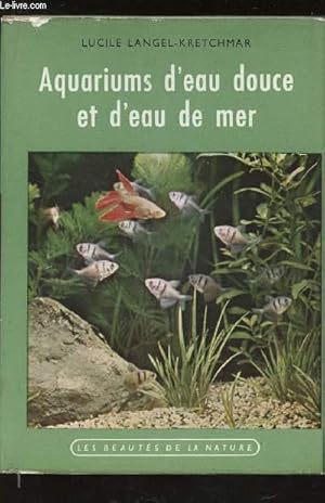 Seller image for AQUARIUMS D'EAU DOUCE ET D'EAU DE MER / COLLECTION "LES BEAUTES DE LA NATURE" / 2e EDITION. for sale by Le-Livre