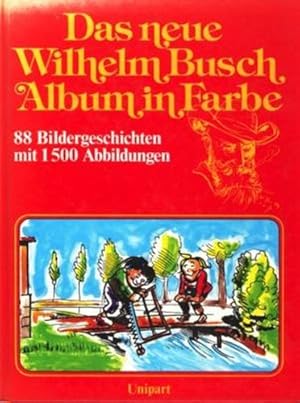 Das neue Wilhelm Busch Album in Farbe : 88 Bildergeschichten mit 1500 Abbildungen ;.