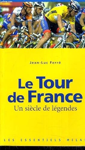 Seller image for LE TOUR DE FRANCE UN SIECLE DE LEGENDES. for sale by Le-Livre