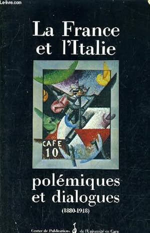 Bild des Verkufers fr POLEMIQUES ET DIALOGUE - LES ECHANGES CULTURELS ENTRE LA FRANCE ET L'ITALIE DE 1880 A 1918. zum Verkauf von Le-Livre