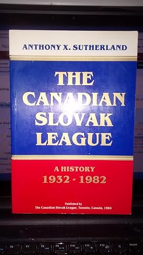 Imagen del vendedor de THE CANADIAN SLOVAK LEAGUE A History 1932-1982 a la venta por Paraphernalia Books 'N' Stuff