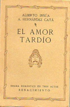 Bild des Verkufers fr EL AMOR TARDO (DRAMA ROMNTICO EN DOS ACTOS). Estrenado en el Teatro de la Princesa de Madrid la noche del 12 de abril de 1915 por Margarita Xirgu. zum Verkauf von angeles sancha libros