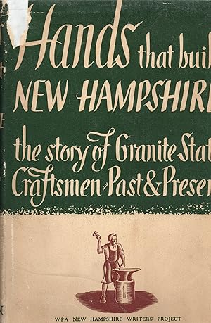 Hands that Built New Hampshire: The Story of Granite State Craftsmen Past and Present