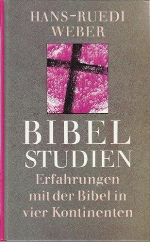 Bibelstudien- Erfahrungen mit der Bibel in vier Kontinenten. Aus d. Engl. übers. von Horst Walter