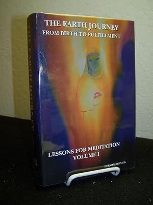 The Earth Journey: From Earth to Fulfillment, Lessons for Meditation Volume One.