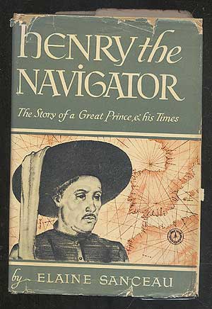 Image du vendeur pour Henry the Navigator: The Story of a Great Prince and His Times mis en vente par Between the Covers-Rare Books, Inc. ABAA