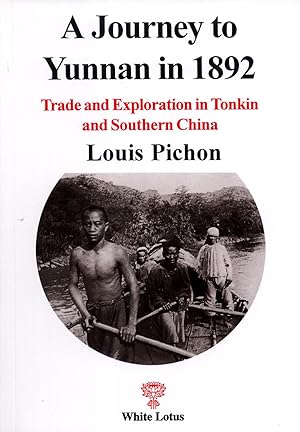 Seller image for A Journey to Yunnan in 1892: Trade and Exploration in Tonkin and Southern China for sale by Masalai Press