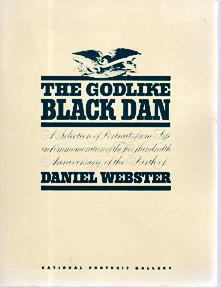 Image du vendeur pour The Godlike Black Dan: A Selection of Portraits From Life in Commemoration of the Two Hundredth Anniversary of the Birth of Daniel Webster mis en vente par Sutton Books