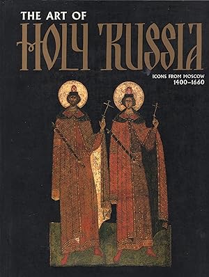 Image du vendeur pour The Art of Holy Russia, Icons from Moscow 1400-1660, mis en vente par Wyseby House Books