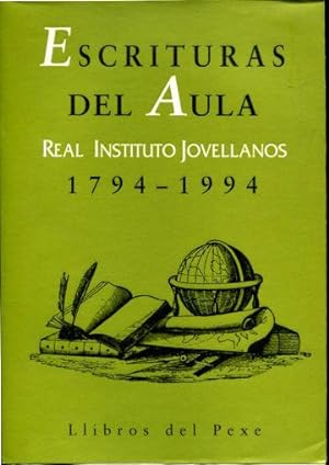 ESCRITURAS DEL AULA: REAL INSTITUTO JOVELLANOS (1794-1994).