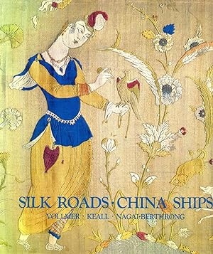 Seller image for Silk Roads, China Ships: An Exhibition of East-West Trade for sale by Pendleburys - the bookshop in the hills