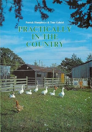 Bild des Verkufers fr PRACTICALLY IN THE COUNTRY. By Patrick Humphreys and Tom Gabriel. zum Verkauf von Coch-y-Bonddu Books Ltd