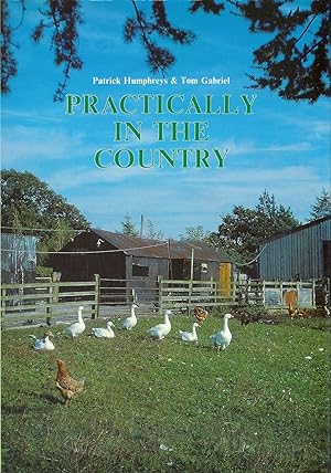 Image du vendeur pour PRACTICALLY IN THE COUNTRY. By Patrick Humphreys and Tom Gabriel. mis en vente par Coch-y-Bonddu Books Ltd