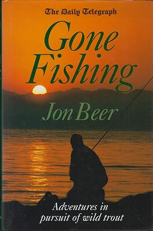 Bild des Verkufers fr THE DAILY TELEGRAPH. GONE FISHING: ADVENTURES IN PURSUIT OF WILD TROUT. By Jon Beer. zum Verkauf von Coch-y-Bonddu Books Ltd