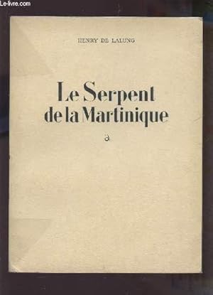 Seller image for LE SERPENT DE LA MARTINIQUE / SA LEGENDE - SES MOEURS, SES ENNEMIS - COMMENT LES CARAIBES ET LES NEGRES SOIGNAIENT SES PIQURES - ESSAI DE MEDECINE RETROSPECTIVE. for sale by Le-Livre