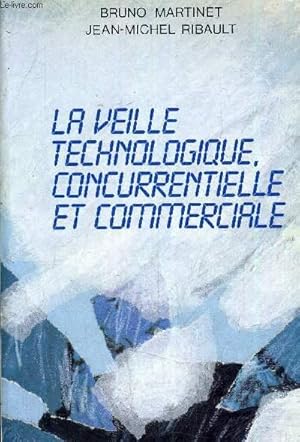 Bild des Verkufers fr LA VEILLE TECHNOLOGIQUE CONCURENTIELLE ET COMMERCIALE SOURCES METHODOLOGIE ORGANISATION. zum Verkauf von Le-Livre