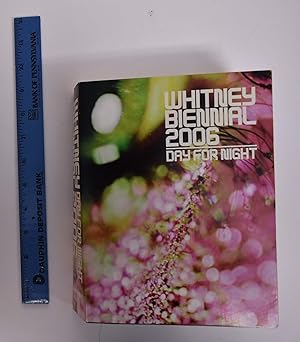 Seller image for Whitney Biennial 2006: Day for Night for sale by Mullen Books, ABAA
