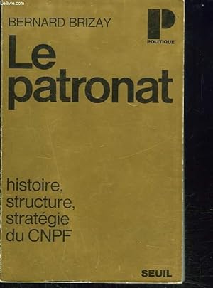 Image du vendeur pour LE PATRONAT. Histoire, structure, stratégie du CNPF. mis en vente par Le-Livre