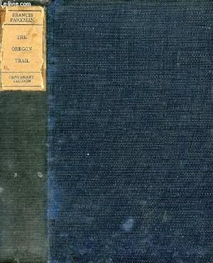 Bild des Verkufers fr THE OREGON TRAIL: SKETCHES OF PRAIRIE AND ROCKY-MOUNTAIN LIFE zum Verkauf von Le-Livre