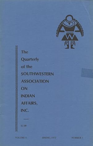 Imagen del vendedor de THE QUARTERLY OF SOUTHWESTERN ASSOCIATION ON INDIAN AFFAIRS : Spring 1973: Volume 8, No 1 a la venta por 100POCKETS