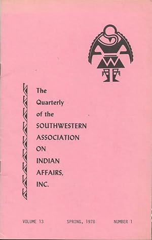 THE QUARTERLY OF SOUTHWESTERN ASSOCIATION ON INDIAN AFFAIRS : Spring 1978 : Volume 13, No 1