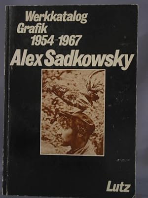Bild des Verkäufers für Alex Sadkowsky : Werkkatalog Grafik 1954 - 1967 zum Verkauf von Antiquariat-Fischer - Preise inkl. MWST