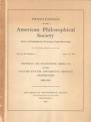 Imagen del vendedor de Reports on Scientific Results of the United States Antarctic Service Expedition, 1939-1941 (Proceedings of the Amrican Philosophical Society, Volume 89, Number 1) a la venta por Masalai Press