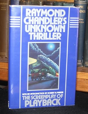 Seller image for Raymond Chandler's Unknown Thriller. The Screenplay of Playback for sale by The Reluctant Bookseller
