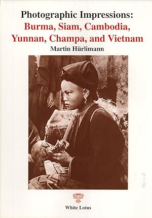 Seller image for Photographic Impressions of Burma, Siam, Cambodia, Yunnan, Champa, and Vietnam for sale by Masalai Press