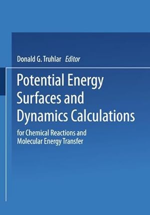 Bild des Verkufers fr Potential Energy Surfaces and Dynamics Calculations : for Chemical Reactions and Molecular Energy Transfer zum Verkauf von AHA-BUCH GmbH