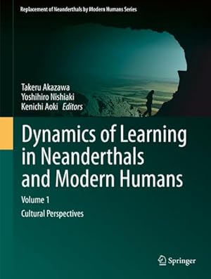 Image du vendeur pour Dynamics of Learning in Neanderthals and Modern Humans Volume 1 : Cultural Perspectives mis en vente par AHA-BUCH GmbH