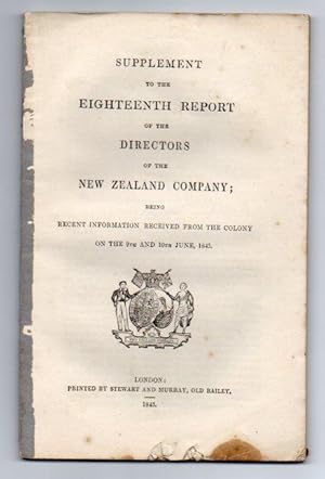 Bild des Verkufers fr Supplement to the Eighteenth Report of the Directors of the New Zealand Company; being Recent Information received from the Colony on the 9th and 10th June, 1845 zum Verkauf von Renaissance Books, ANZAAB / ILAB