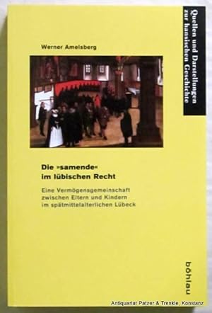 Die "samende" im lübischen Recht. Eine Vermögensgemeinschaft zwischen Eltern und Kindern im spätm...