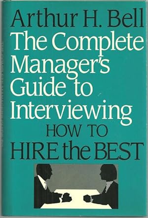 Seller image for COMPLETE MANAGER'S GUIDE TO INTERVIEWING How to Hire the Best for sale by Gibson's Books