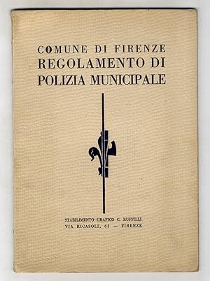 Regolamento di Polizia Municipale approvato con deliberazioni Podestarili 28 settembre 1932, 9 di...