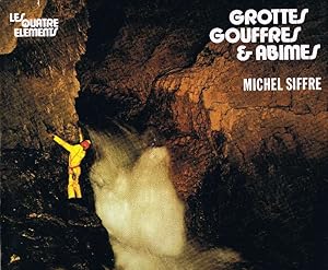 Grottes , Gouffrers & Abimes Texte de Michel Siffre