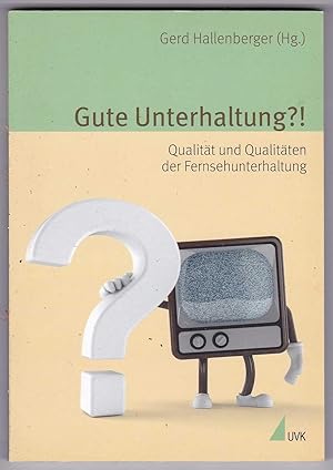 Seller image for Gute Unterhaltung?! Qualitt und Qualitten der Fernsehunterhaltung for sale by Kultgut