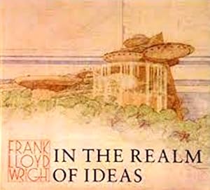 Bild des Verkufers fr Frank Lloyd Wright in the Realm of Ideas zum Verkauf von LEFT COAST BOOKS