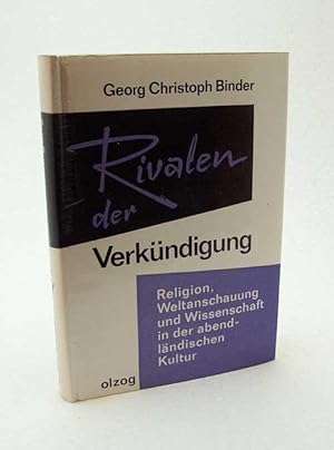 Bild des Verkufers fr Rivalen der Verkndigung : Religion, Weltanschauung und Wissenschaft in der abendlndischen Kultur / Georg Christoph Binder zum Verkauf von Versandantiquariat Buchegger