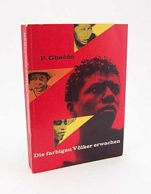 Bild des Verkufers fr Die farbigen Vlker erwachen : Ergnzungsreihe zu "Priester und Mission" Band 1 / Piero Gheddo. [Ins Dt. bertr. von Ernst Bluth] zum Verkauf von Versandantiquariat Buchegger