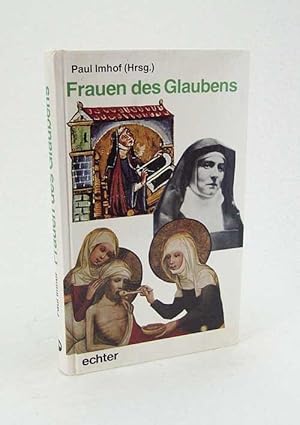 Bild des Verkufers fr Frauen des Glaubens / Paul Imhof (Hrsg.) zum Verkauf von Versandantiquariat Buchegger