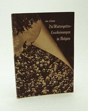 Bild des Verkufers fr Die Muttergottes-Erscheinungen in Belgien : Tatsachen-Bericht / Friedrich Ritter von Lama zum Verkauf von Versandantiquariat Buchegger