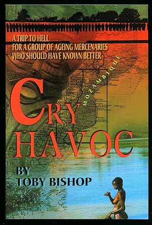 Imagen del vendedor de Cry Havoc; A Trip to Hell for a Group of Ageing Mercenaries who Should Have Known Better [Signed] a la venta por Little Stour Books PBFA Member